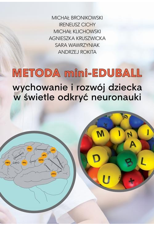 Metoda mini-EduBall. Wychowanie i rozwój dziecka w świetle odkryć neuronauki.