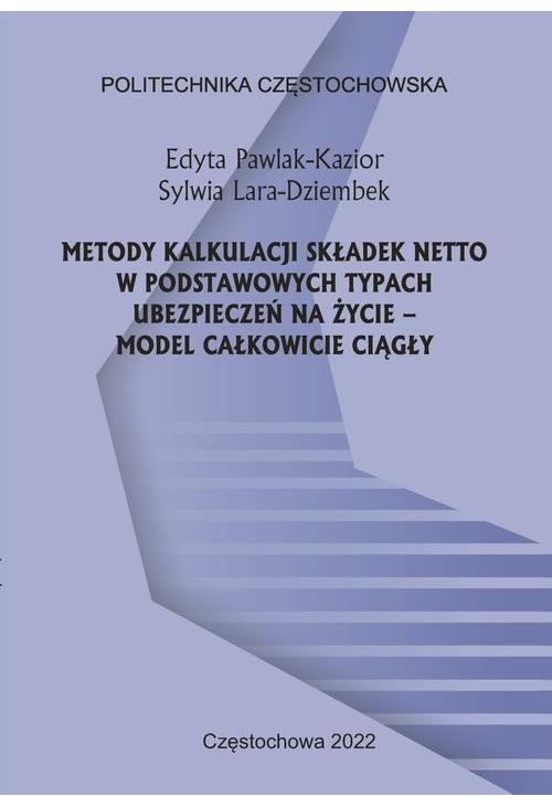 Metody kalkulacji składek netto w podstawowych typach ubezpieczeń na życie – model całkowicie ciągły