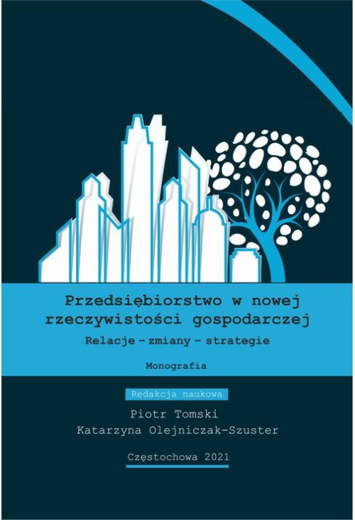 Przedsiębiorstwo w nowej rzeczywistości gospodarczej. Relacje-zmiany-strategie