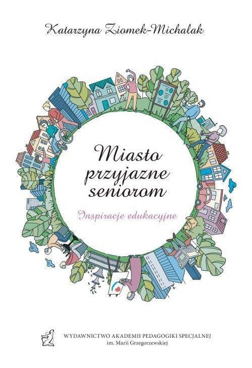 Miasto przyjazne seniorom. Inspiracje edukacyjne