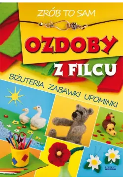 Ozdoby z filcu. Zrób to sam