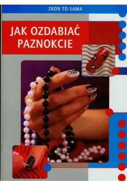 Jak ozdabiać paznokcie