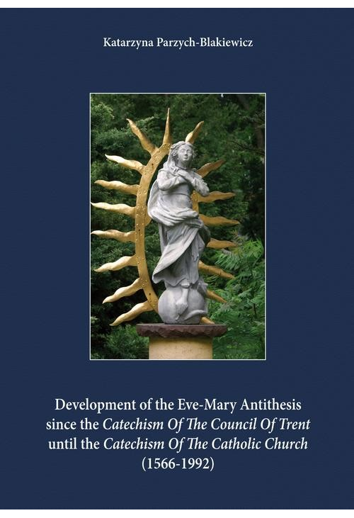 Development of the Eve-Mary Antithesis since the Catechism Of The Council Of Trent  until the Catechism Of The Catholic Chur...