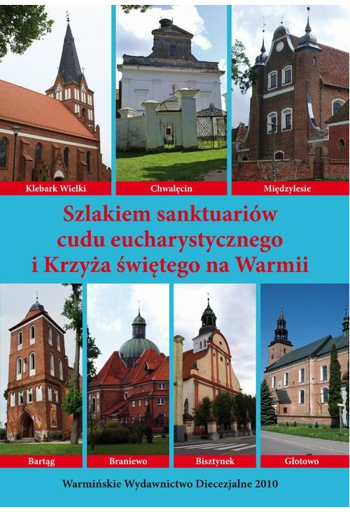 Szlakiem sanktuariów cudu eucharystycznego i Krzyża świętego na Warmii