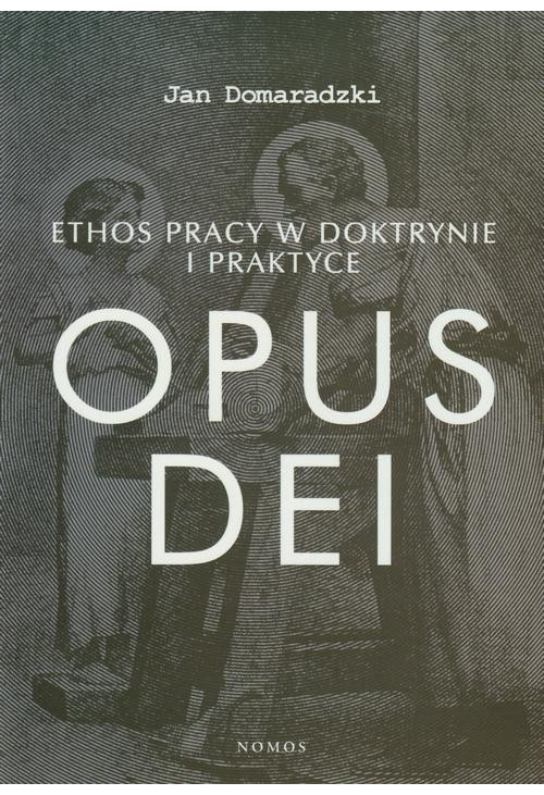 Ethos pracy w doktrynie i praktyce Opus dei