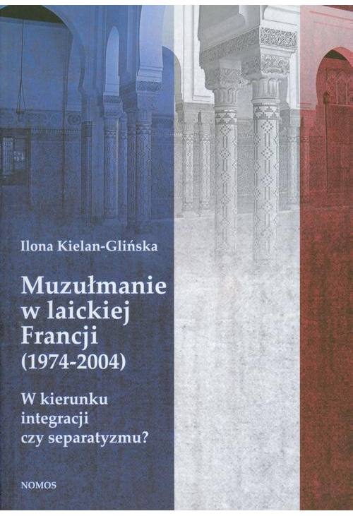 Muzułmanie w laickiej Francji 1974-2004