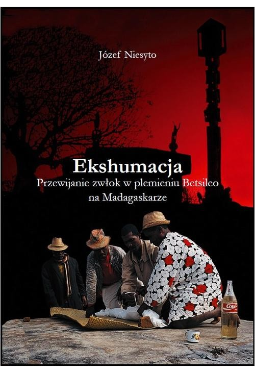 Ekshumacja. Przewijanie zwłok w plemieniu Betsileo na Madagaskarze