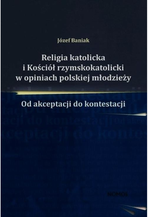 Religia katolicka i Kościół rzymskokatolicki w opiniach polskiej młodzieży