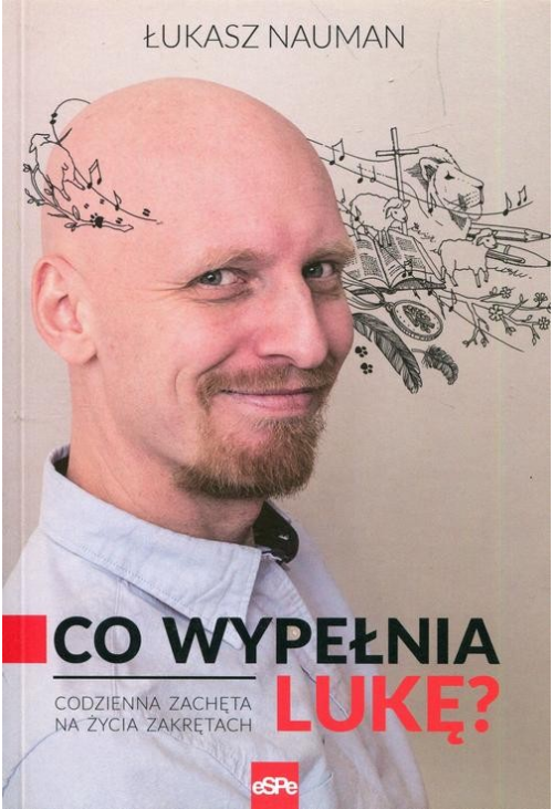 Co wypełnia Lukę. Codzienna zachęta na życia zakrętach