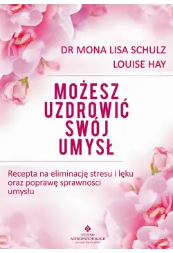 Możesz uzdrowić swój umysł....