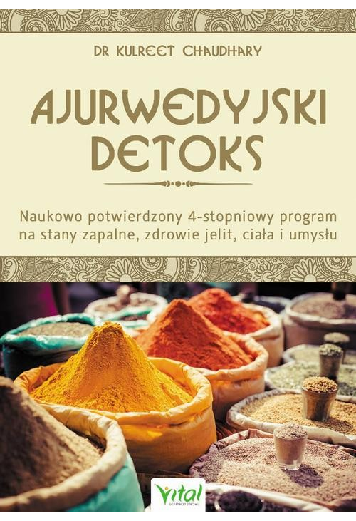 Ajurwedyjski detoks. Naukowo potwierdzony 4-stopniowy program na stany zapalne, zdrowie jelit, ciała i umysłu