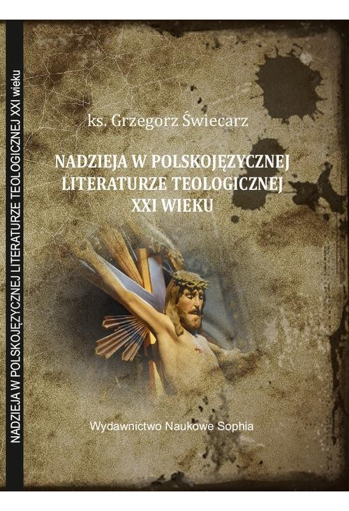 Zagadnienie nadziei w polskojęzycznej literaturze teologicznej XXI wieku