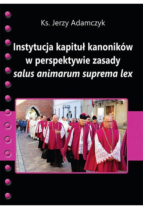 Instytucja kapituł kanoników w perspektywie zasady salus animarum suprema lex