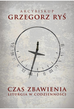 Czas zbawienia. Liturgia w...