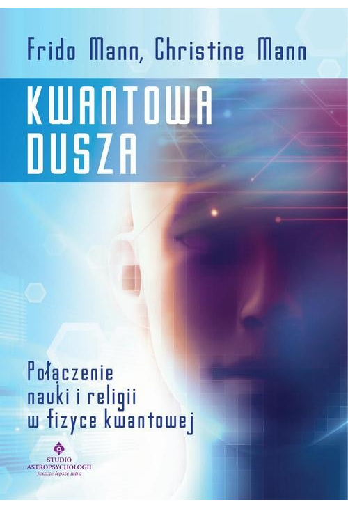 Kwantowa dusza. Połączenie nauki i religii w fizyce kwantowej