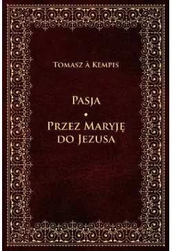Pasja Przez Maryję do Jezusa