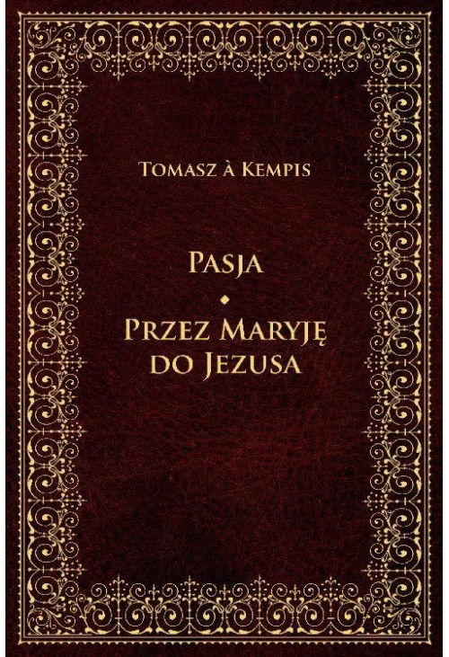 Pasja Przez Maryję do Jezusa