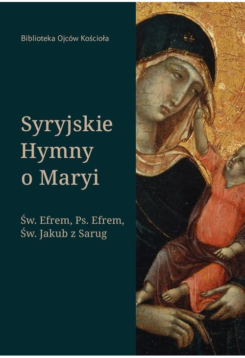 Syryjskie Hymny o Maryi. Św. Efrem, Pseudo-Efrem, Św. Jakub z Sarug