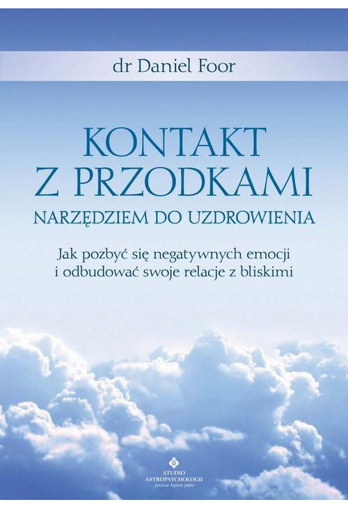 Kontakt z przodkami narzędziem do uzdrowienia. Jak pozbyć się negatywnych emocji i odbudować swoje relacje z bliskimi