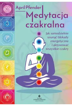Medytacja czakralna. Jak...