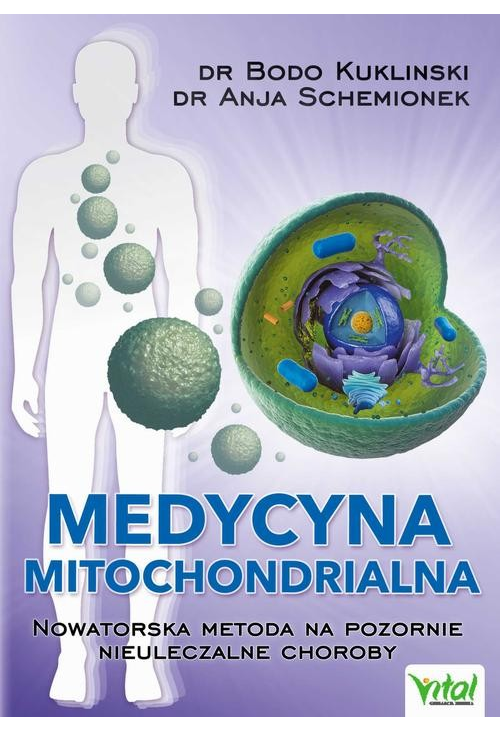 Medycyna mitochondrialna. Nowatorska metoda na pozornie nieuleczalne choroby