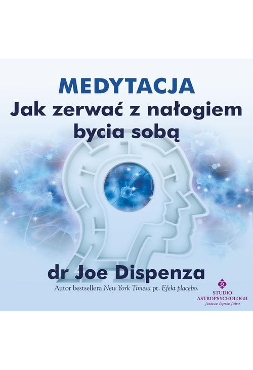 Medytacja - Jak zerwać z nałogiem bycia sobą