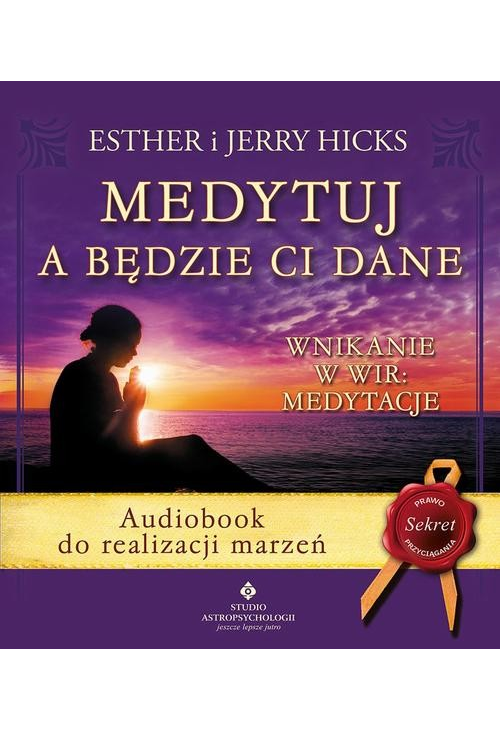 Medytuj a będzie Ci dane. Audiobook do realizacji marzeń