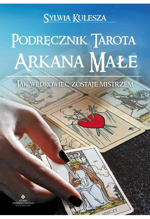 Podręcznik Tarota – Arkana Małe. Jak Wędrowiec zostaje Mistrzem