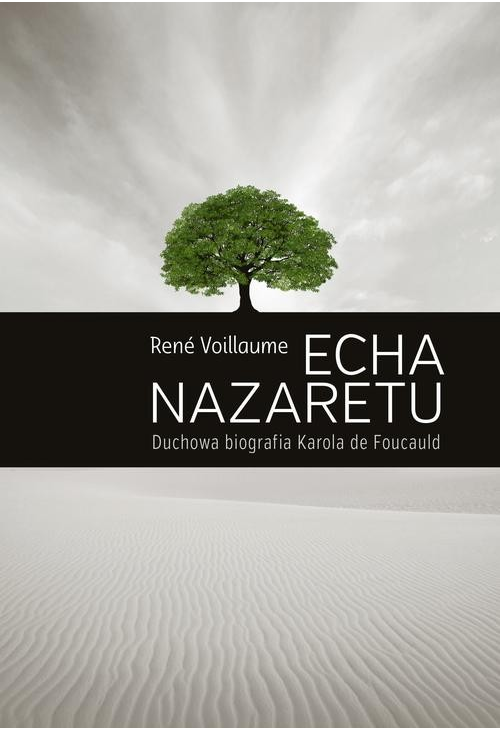 ECHA NAZARETU. Duchowa biografia Karola de Foucauld