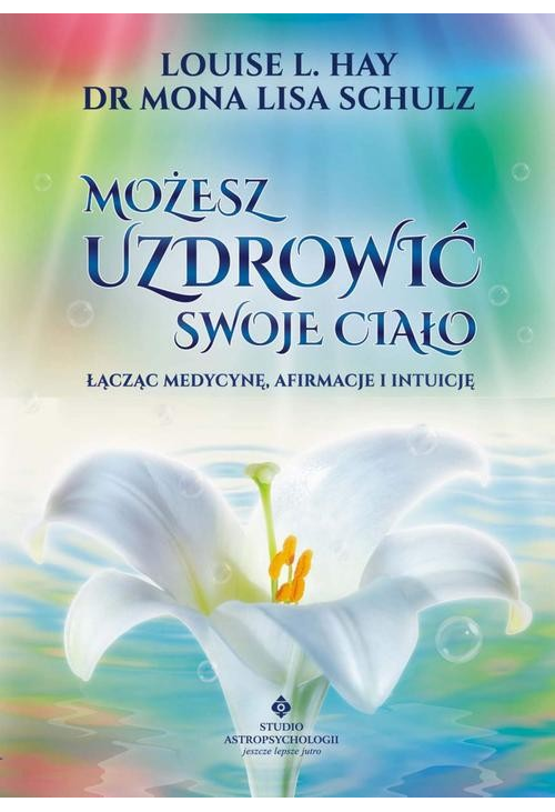 Możesz uzdrowić swoje ciało