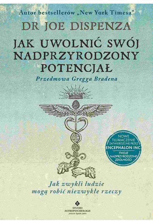 Jak uwolnić swój nadprzyrodzony potencjał. Jak zwykli ludzie mogą robić niezwykłe rzeczy