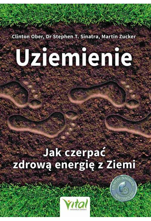 Uziemienie. Jak czerpać zdrową energię z Ziemi.