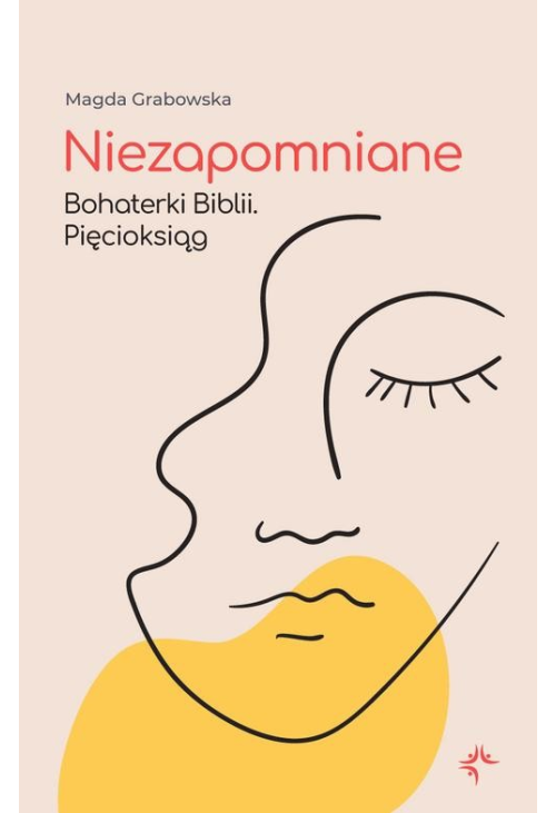 Niezapomniane. Bohaterki Biblii. Pięcioksiąg