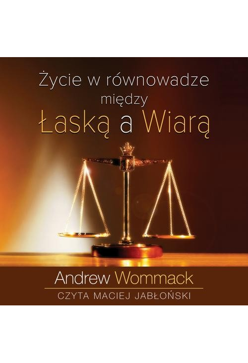 Życie w równowadze między łaską a wiarą