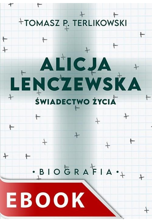 Alicja Lenczewska. Świadectwo życia