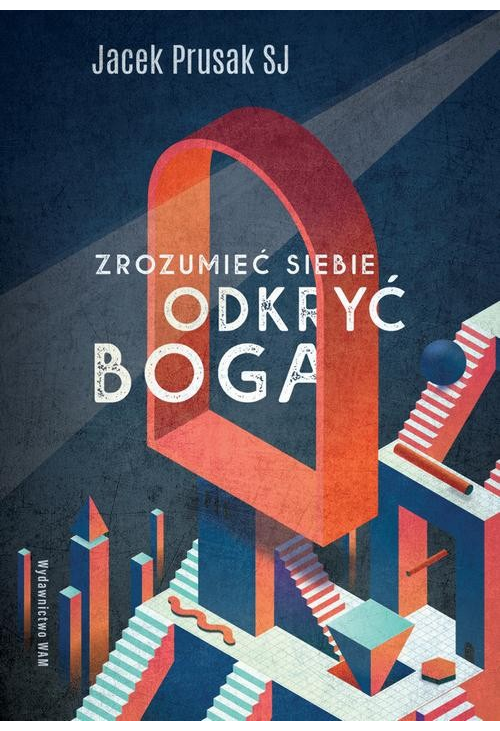 Zrozumieć siebie, odkryć Boga