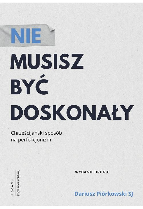 Nie musisz być doskonały. Chrześcijański sposób na perfekcjonizm