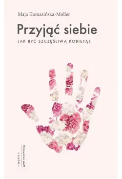 Przyjąć siebie. Jak być...