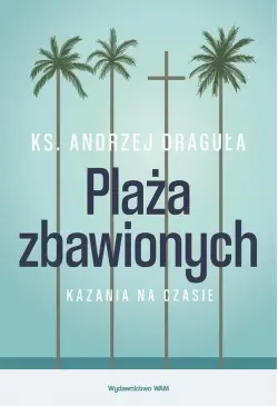 Plaża zbawionych. Kazania...