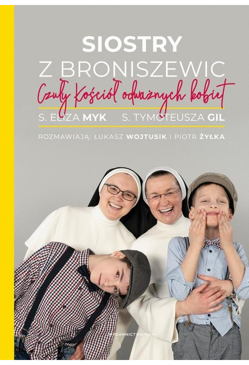 Siostry z Broniszewic. Czuły Kościół odważnych kobiet