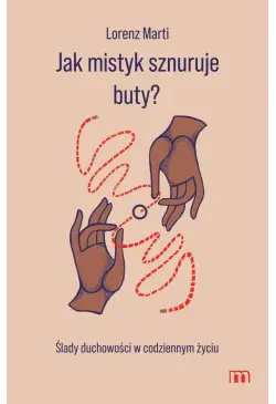 Jak mistyk sznuruje buty?...