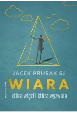 Wiara, która więzi i która...
