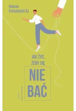 Jak żyć, żeby się nie bać?