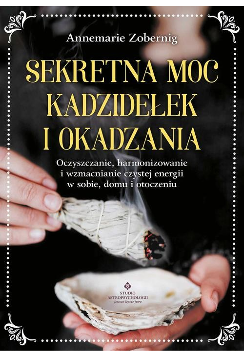 Sekretna moc kadzidełek i okadzania