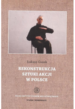 Rekonstrukcja sztuki akcji...