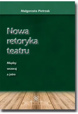 Nowa retoryka teatru....