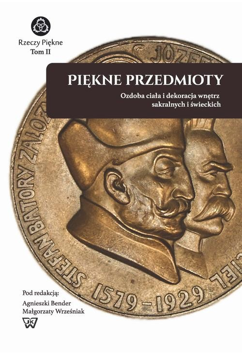 Piękne Przedmioty. Ozdoba ciała i dekoracja wnętrz sakralnych i świeckich