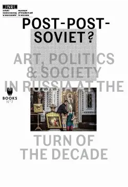 Post-Post-Soviet? Art,...