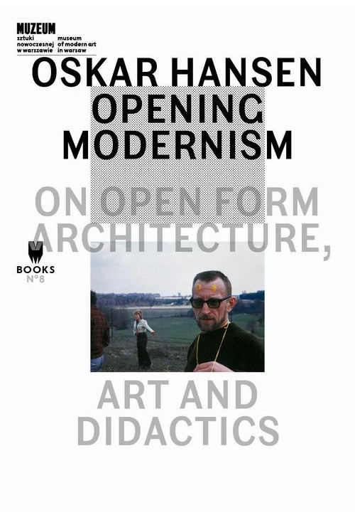 Oskar Hansen: Opening Modernism