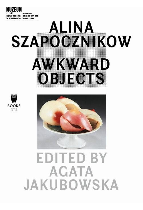 Alina Szapocznikow: Awkward Objects